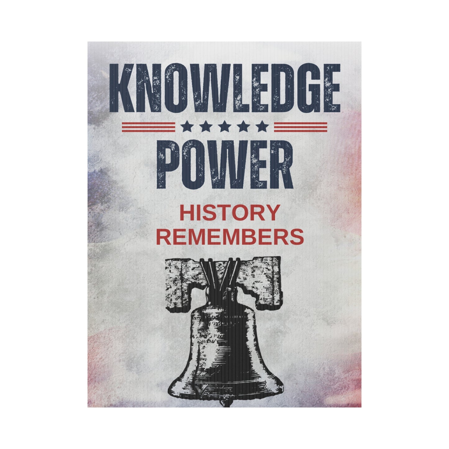 Knowledge is Power, History Remembers - Plastic Sign