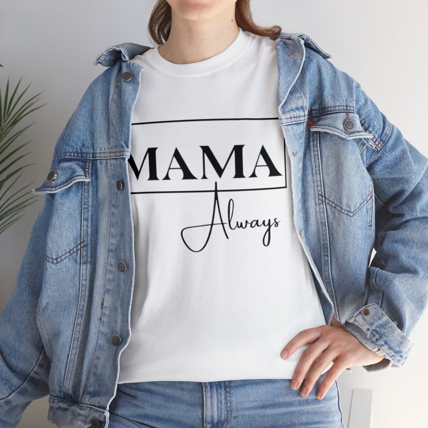 Mama Always - Heavy Cotton Tee