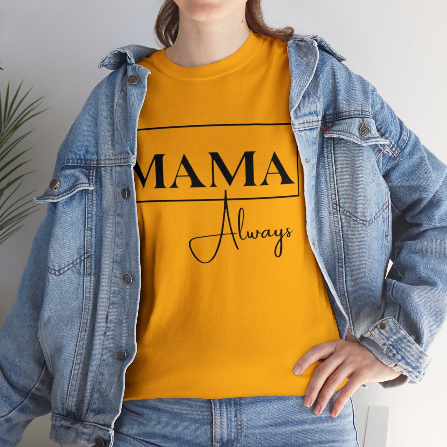 Mama Always - Heavy Cotton Tee