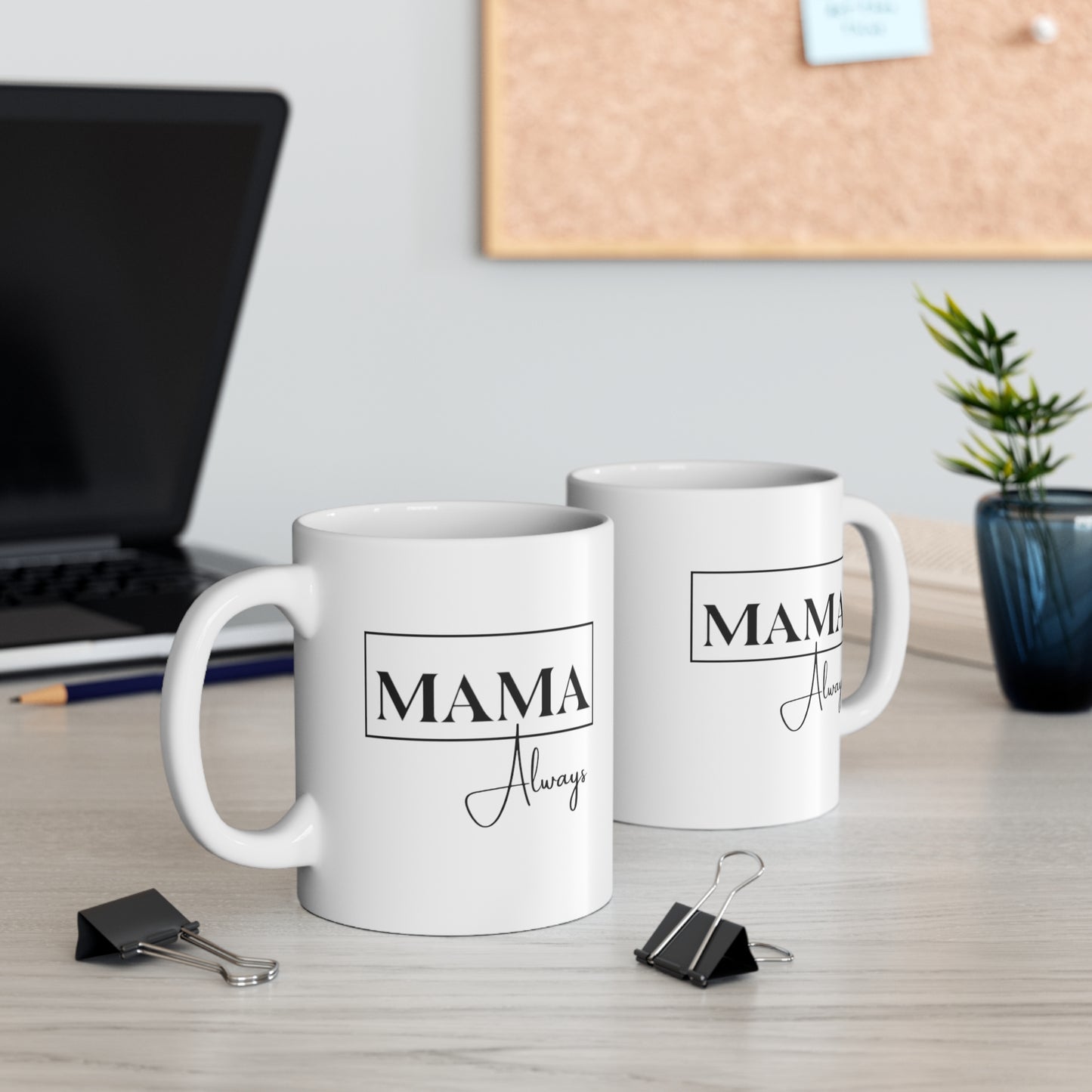 Mama Always - Mug 11oz