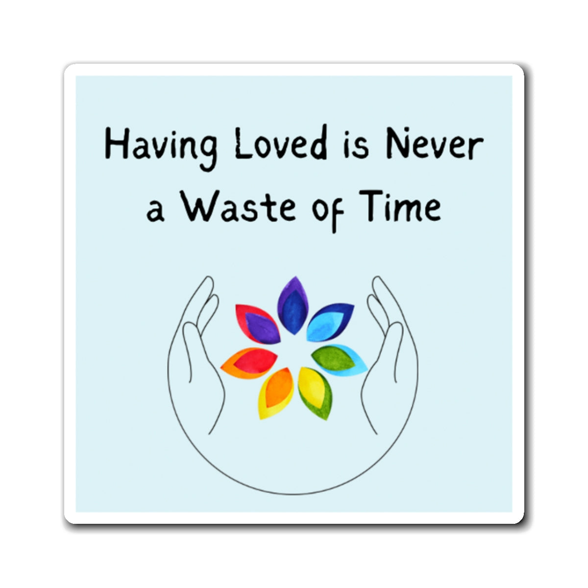 Love is Never Wasted Magnet