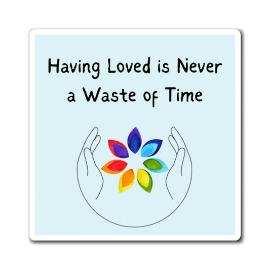 Love is Never Wasted Magnet