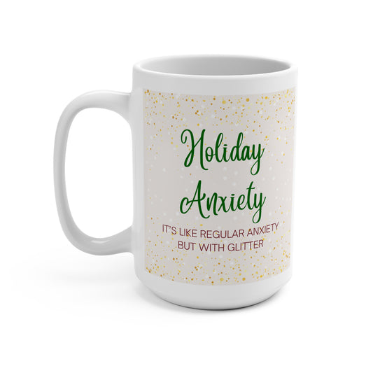 Holiday Anxiety - Mug 15oz