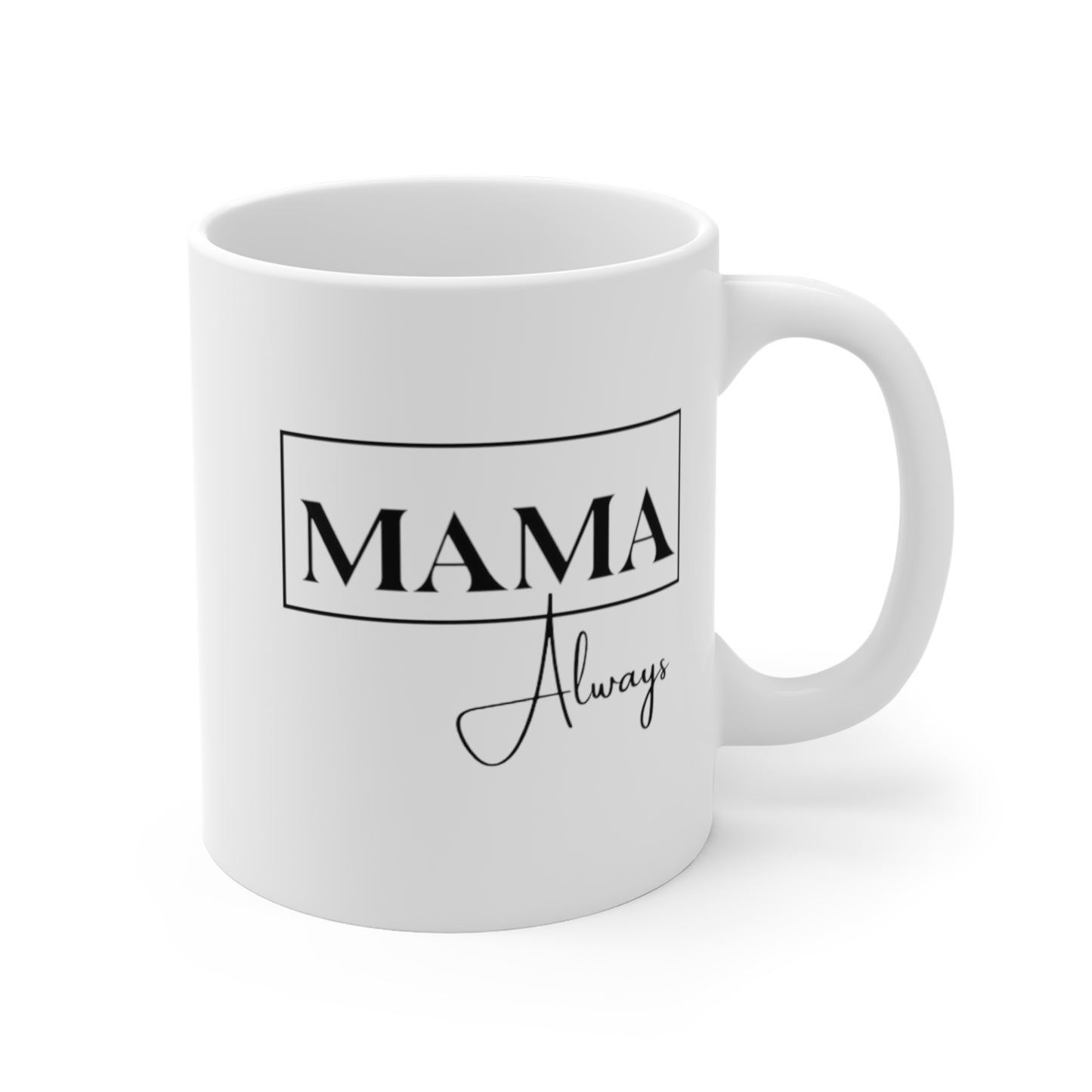 Mama Always - Mug 11oz