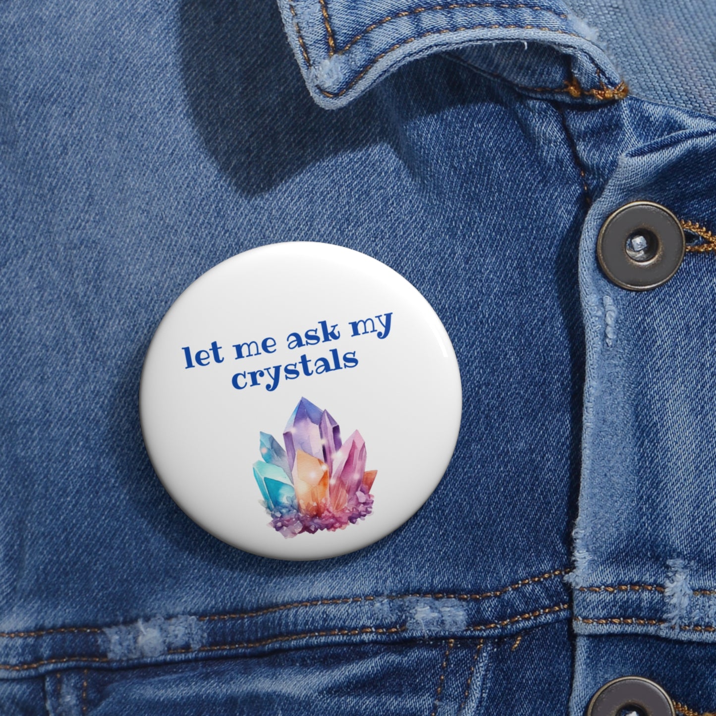 Let my ask my crystals - Pin Buttons