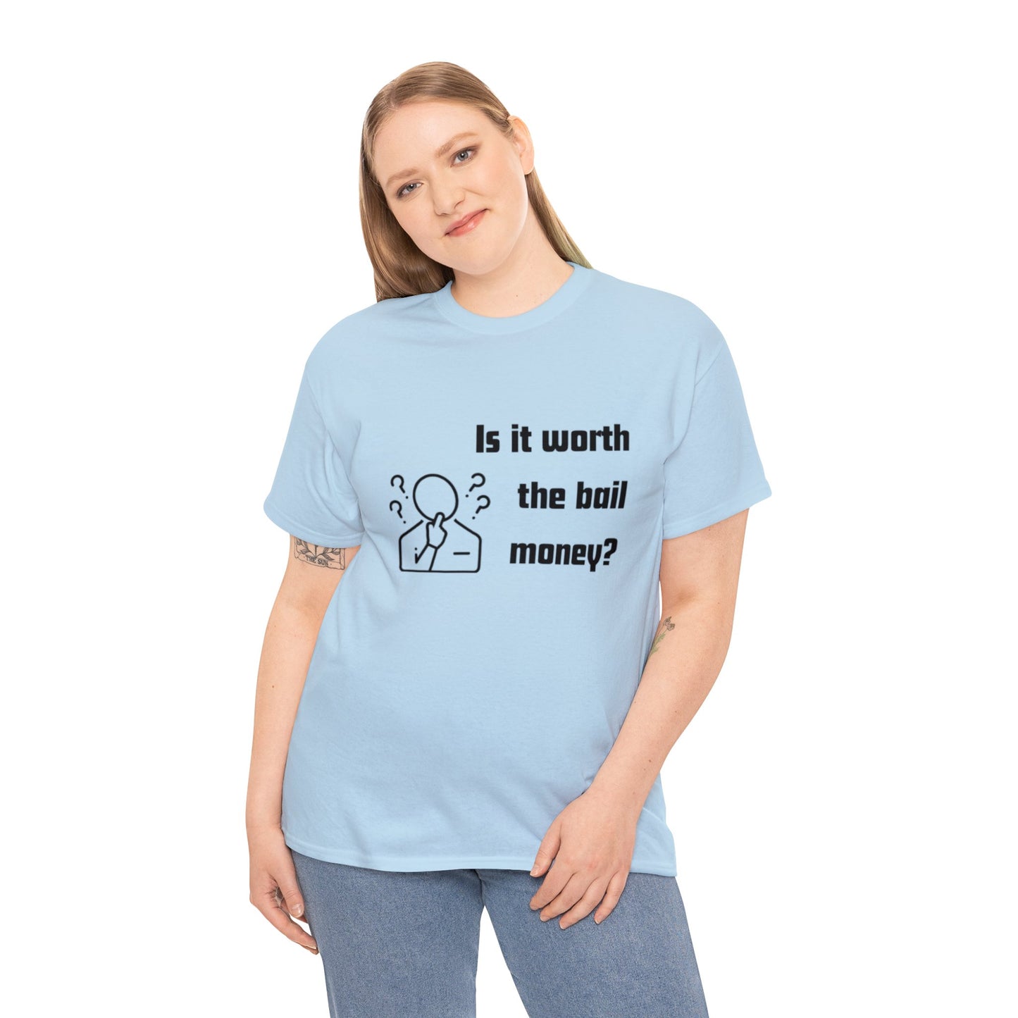 Is it worth the bail money - Unisex Heavy Cotton Tee