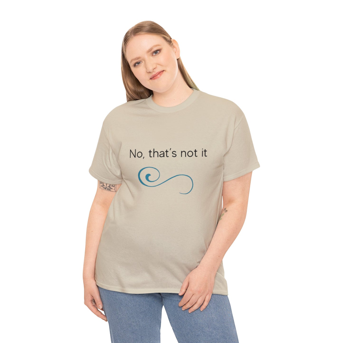 No, thats not it - Unisex Heavy Cotton Tee