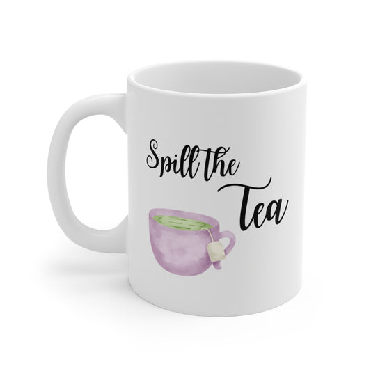 Spill the Tea - Mug 11oz