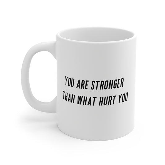 Stronger than what hurt you - Mug 11oz