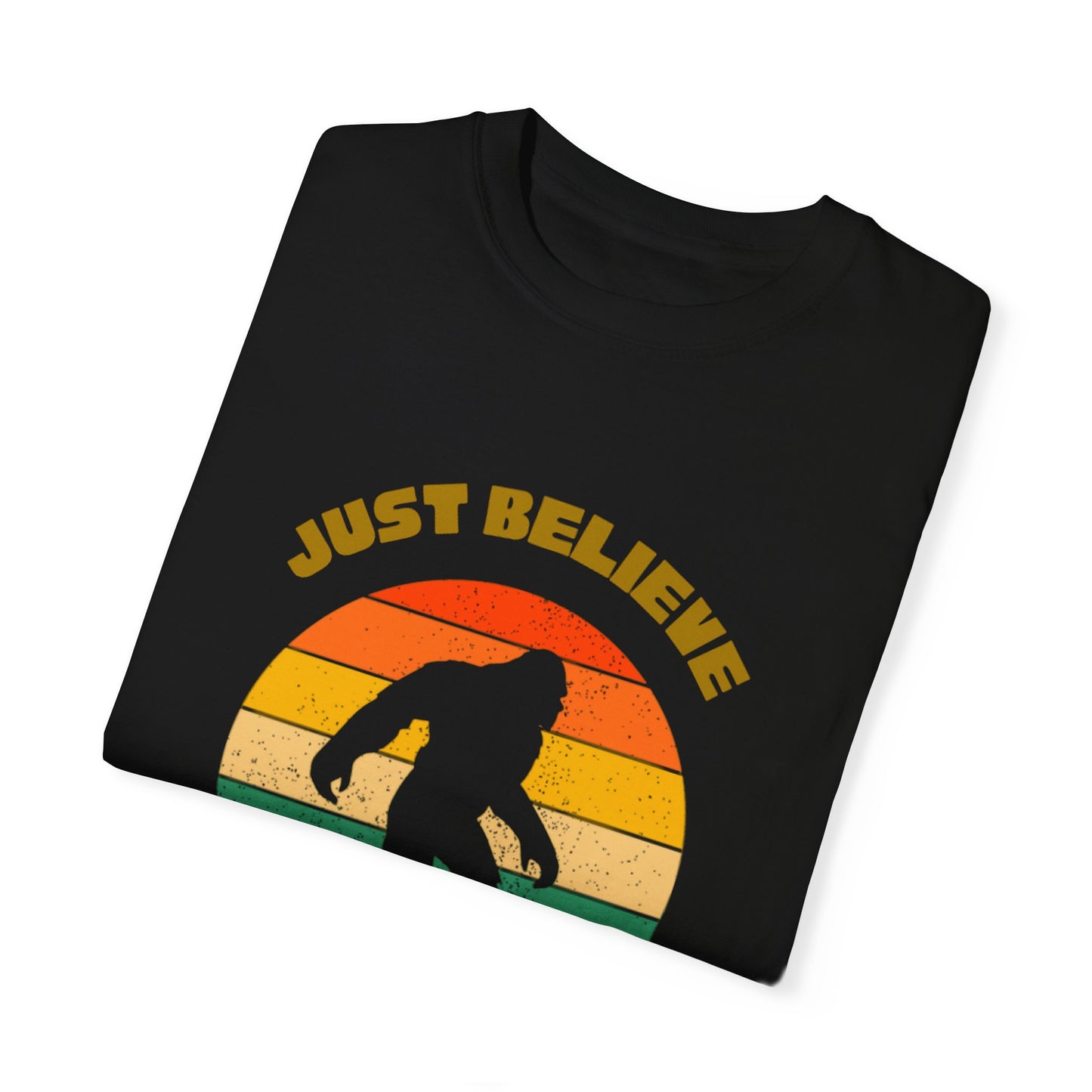 Just Believe Bigfoot -Unisex Garment-Dyed T-shirt