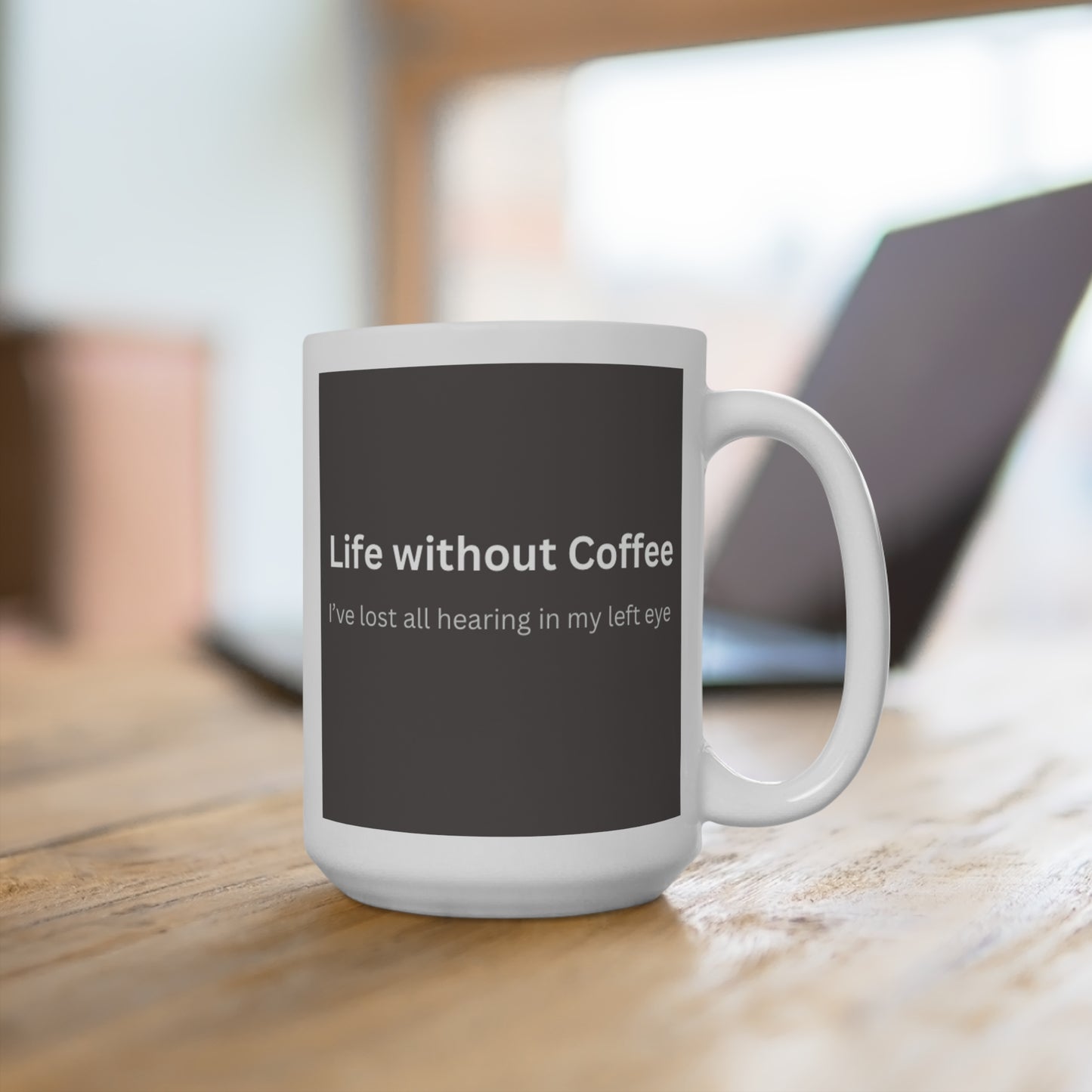 Life Without Coffee Mug 15oz