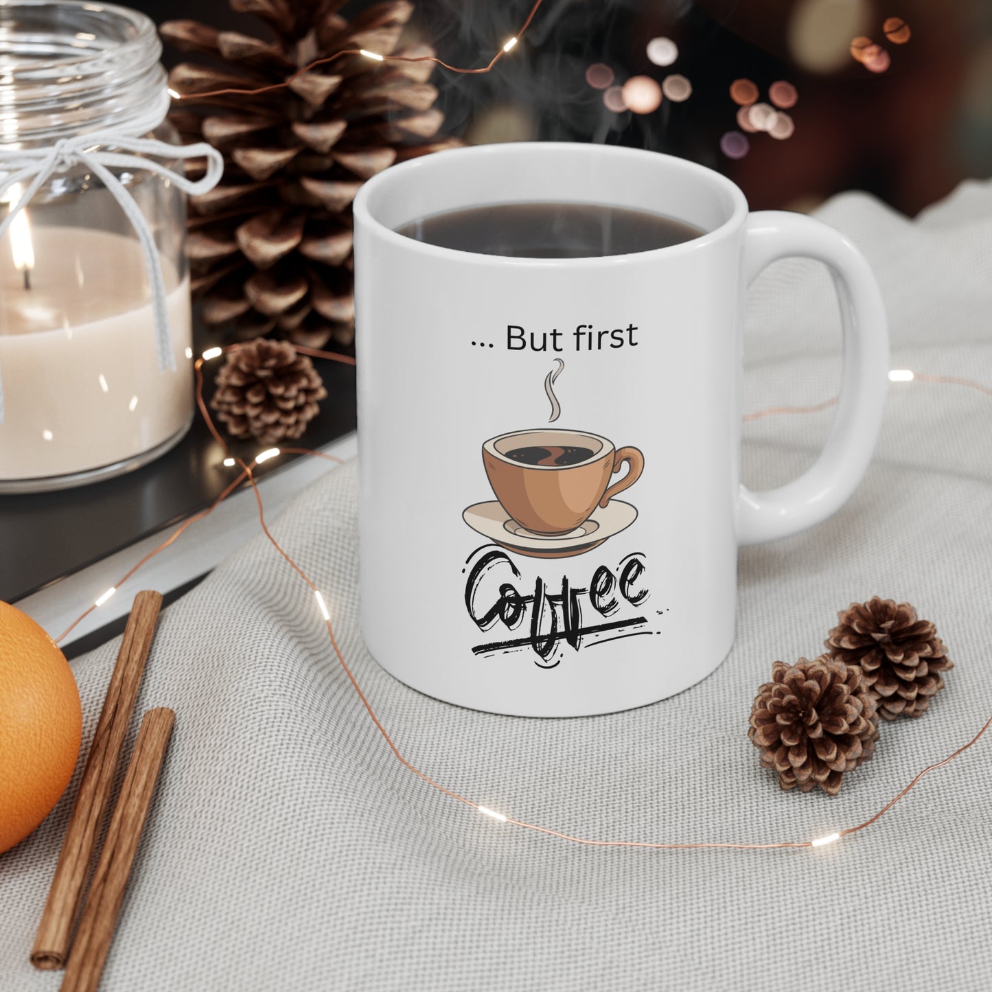 But first Coffee - Ceramic Mug 11oz