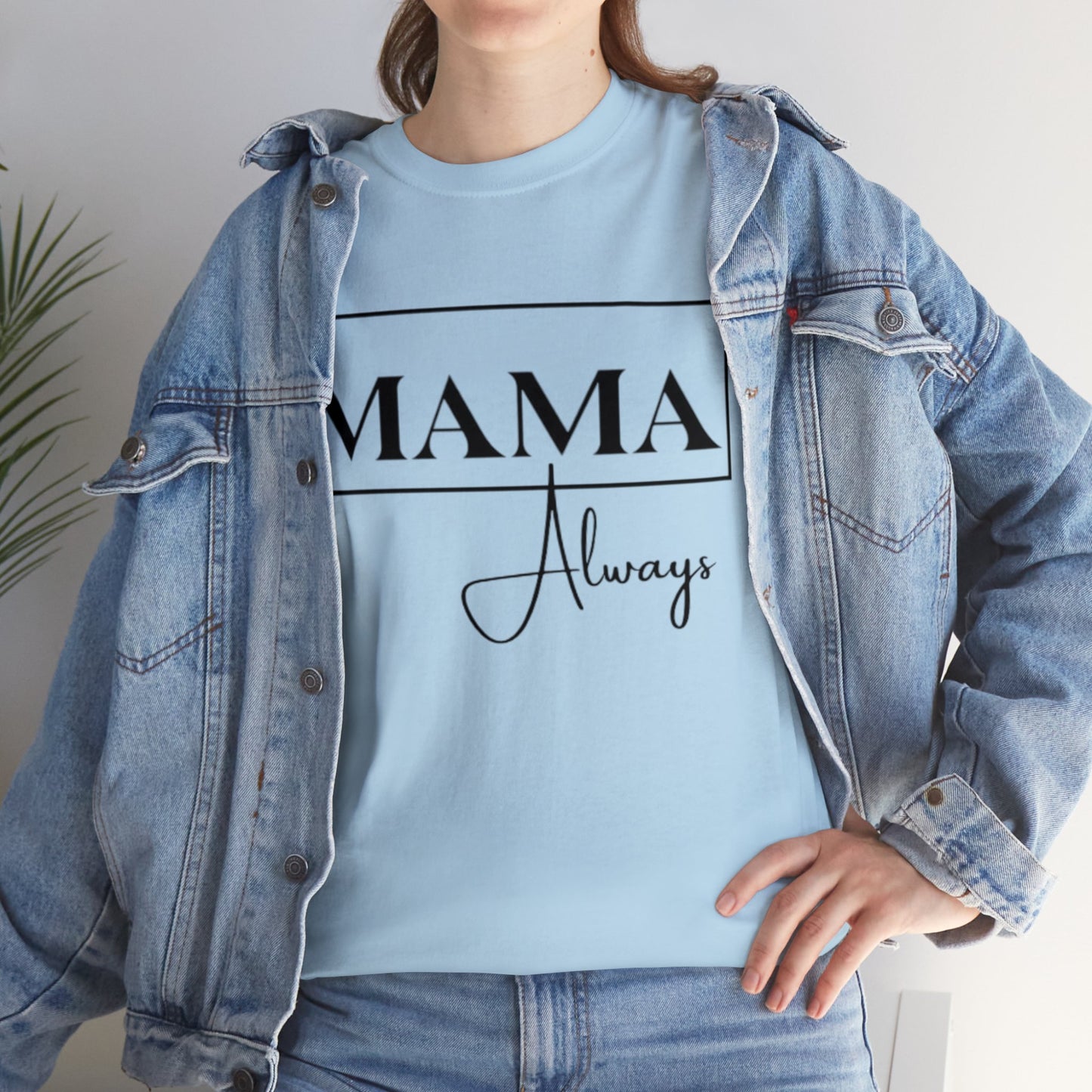 Mama Always - Heavy Cotton Tee