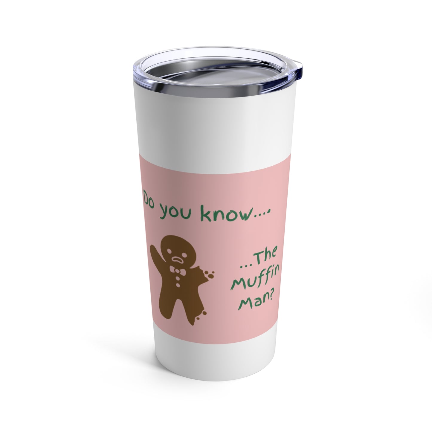 The Muffin Man - Tumbler 20oz