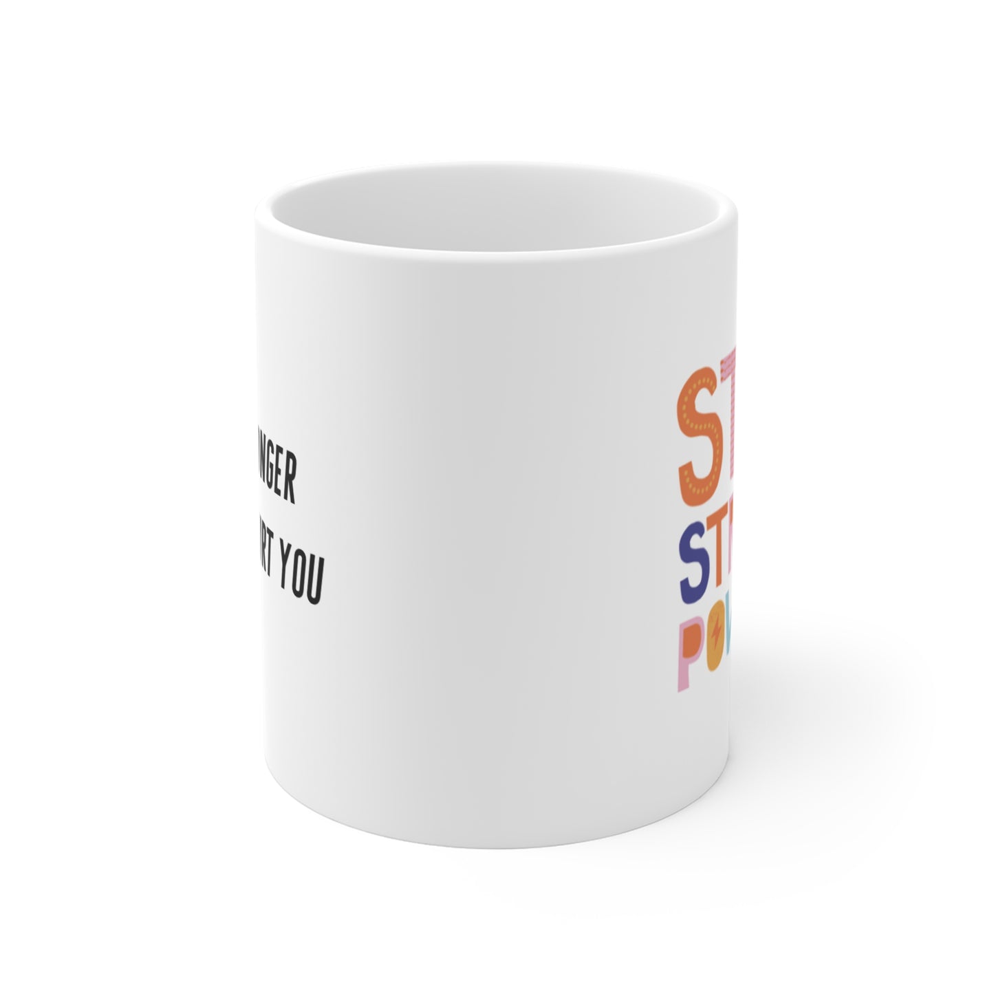 Stronger than what hurt you - Mug 11oz