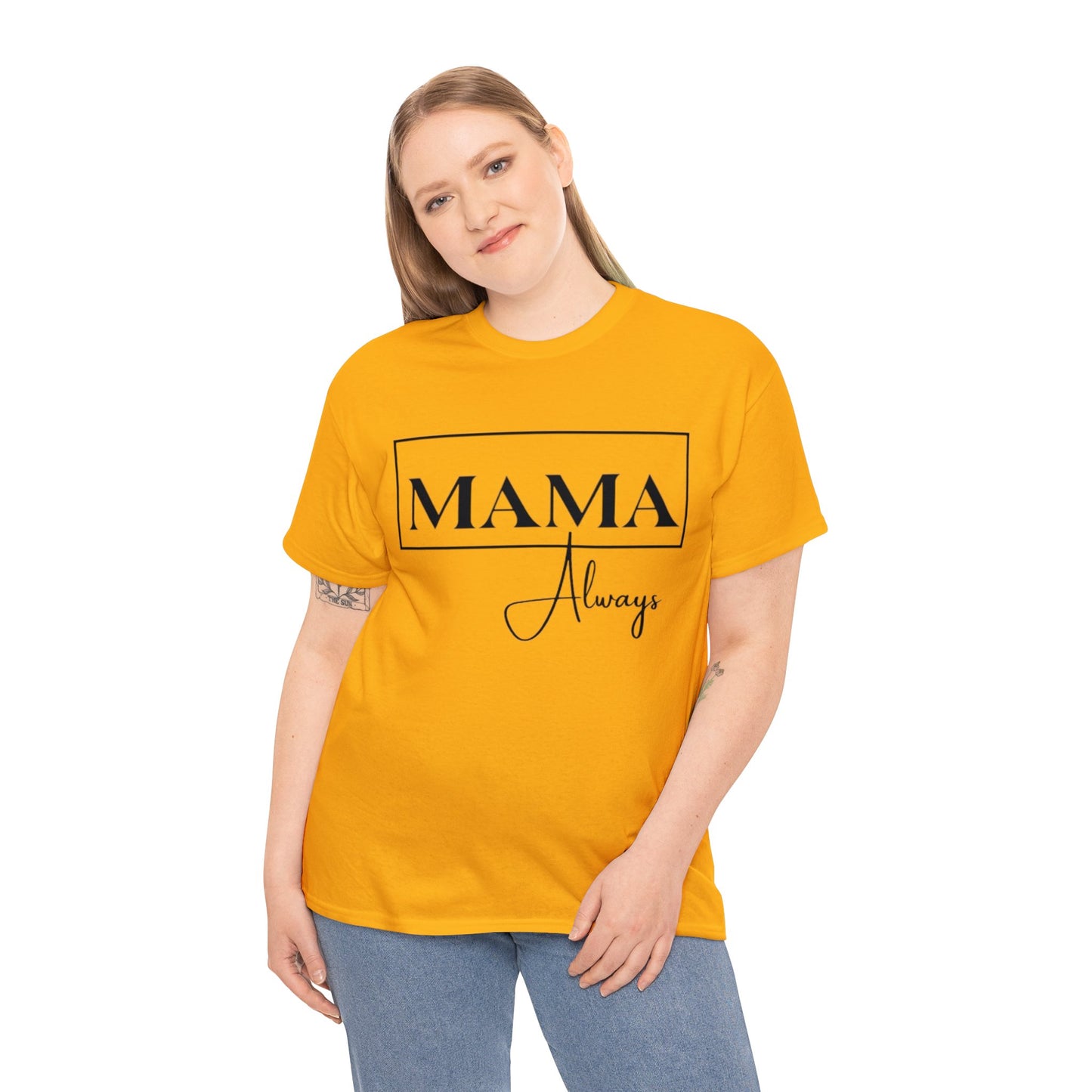 Mama Always - Heavy Cotton Tee