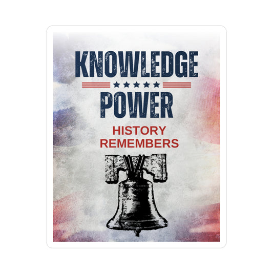 Knowledge is Power, History Remembers -  Vinyl Decals -
