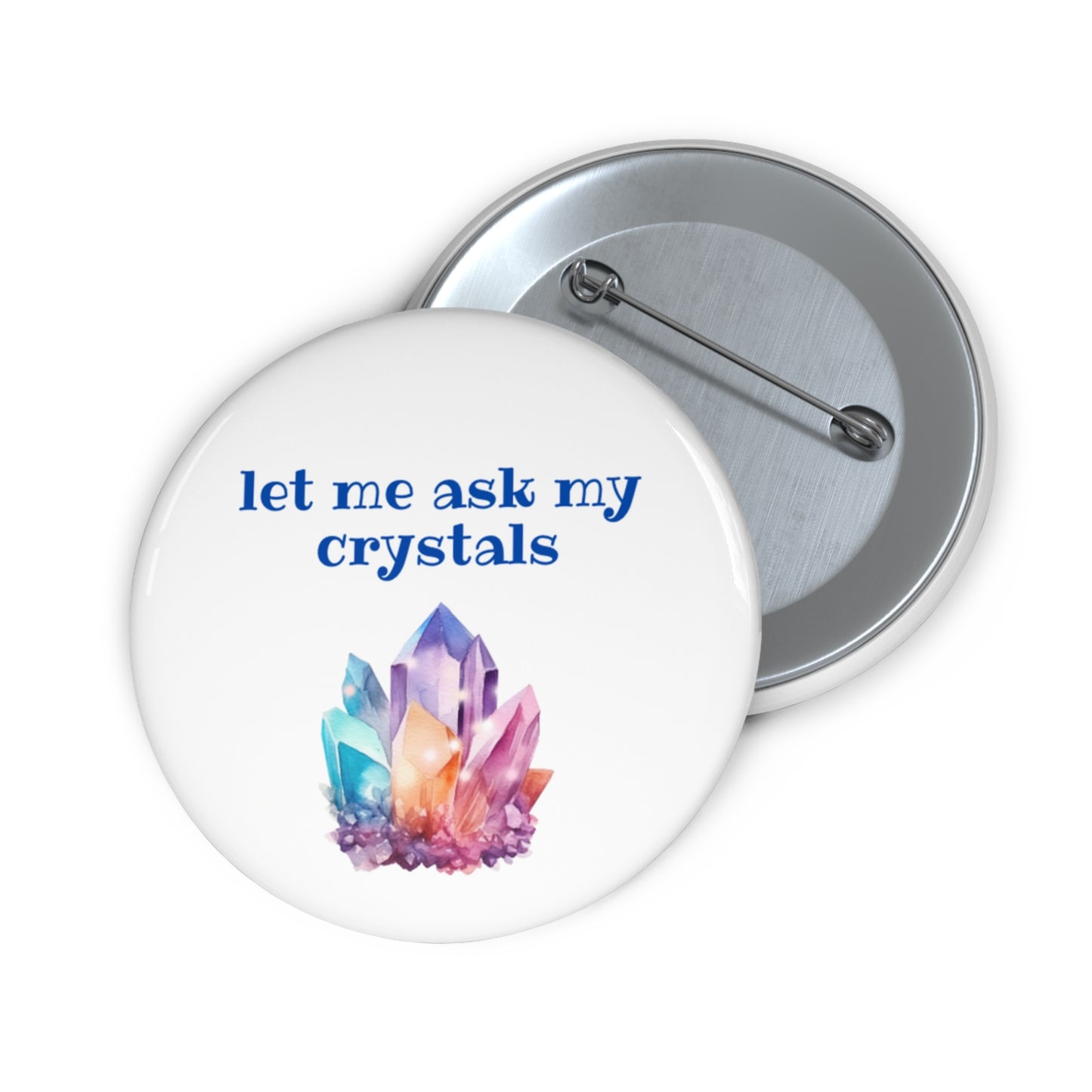 Let my ask my crystals - Pin Buttons