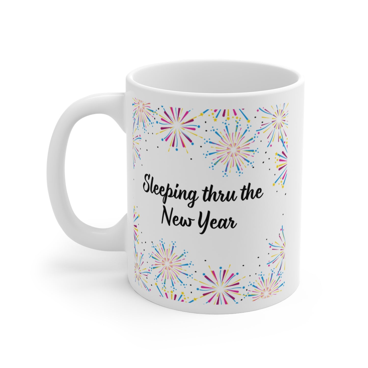 Sleeping thru the New Year Mug 11oz