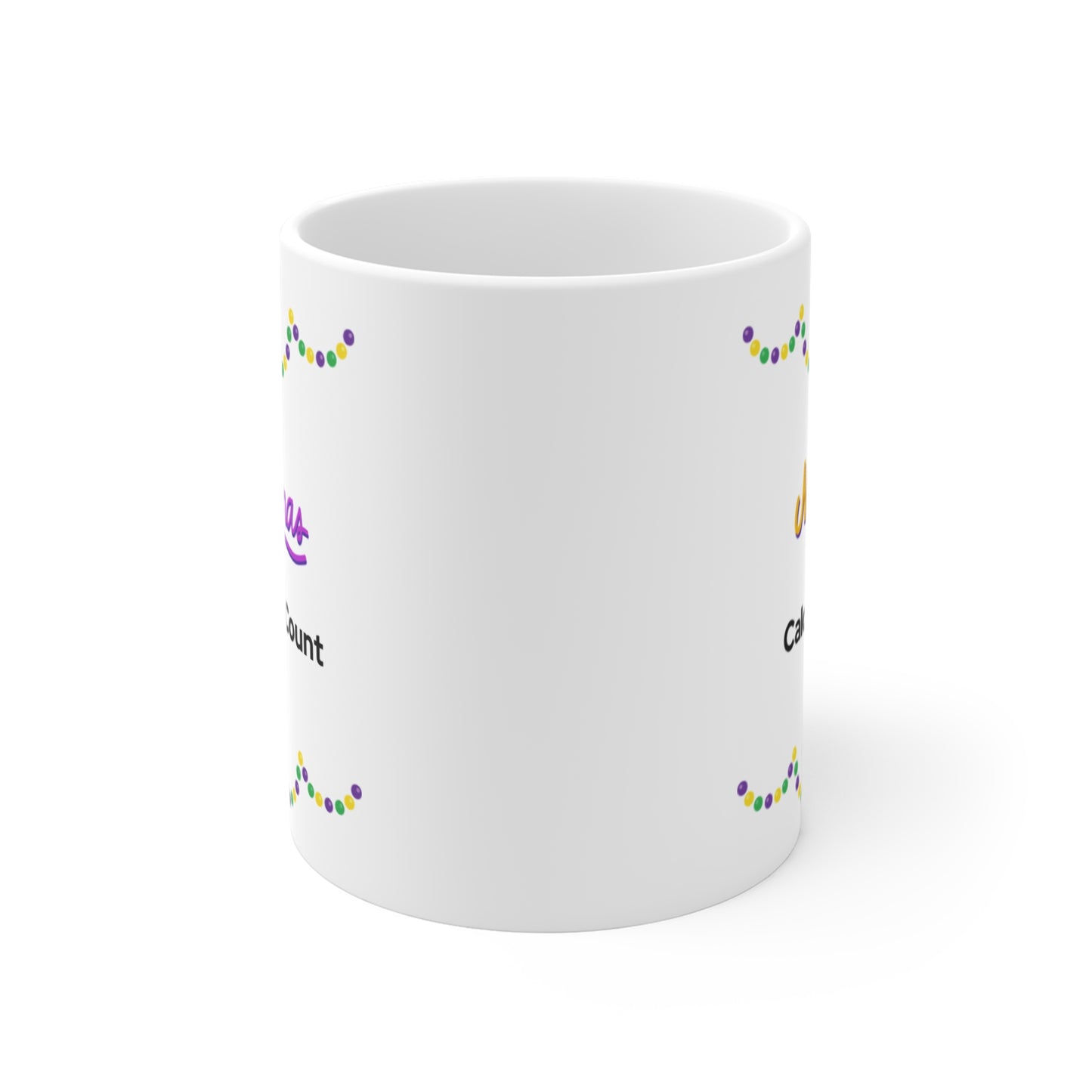 Mardi Gras Calories Dont Count- Mug 11oz