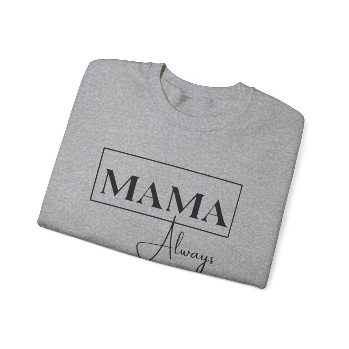 Mama Always - Heavy Blend™ Crewneck Sweatshirt