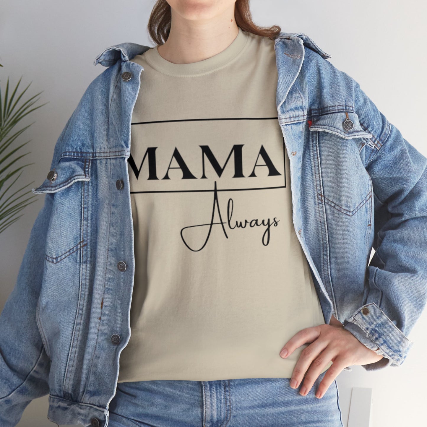 Mama Always - Heavy Cotton Tee