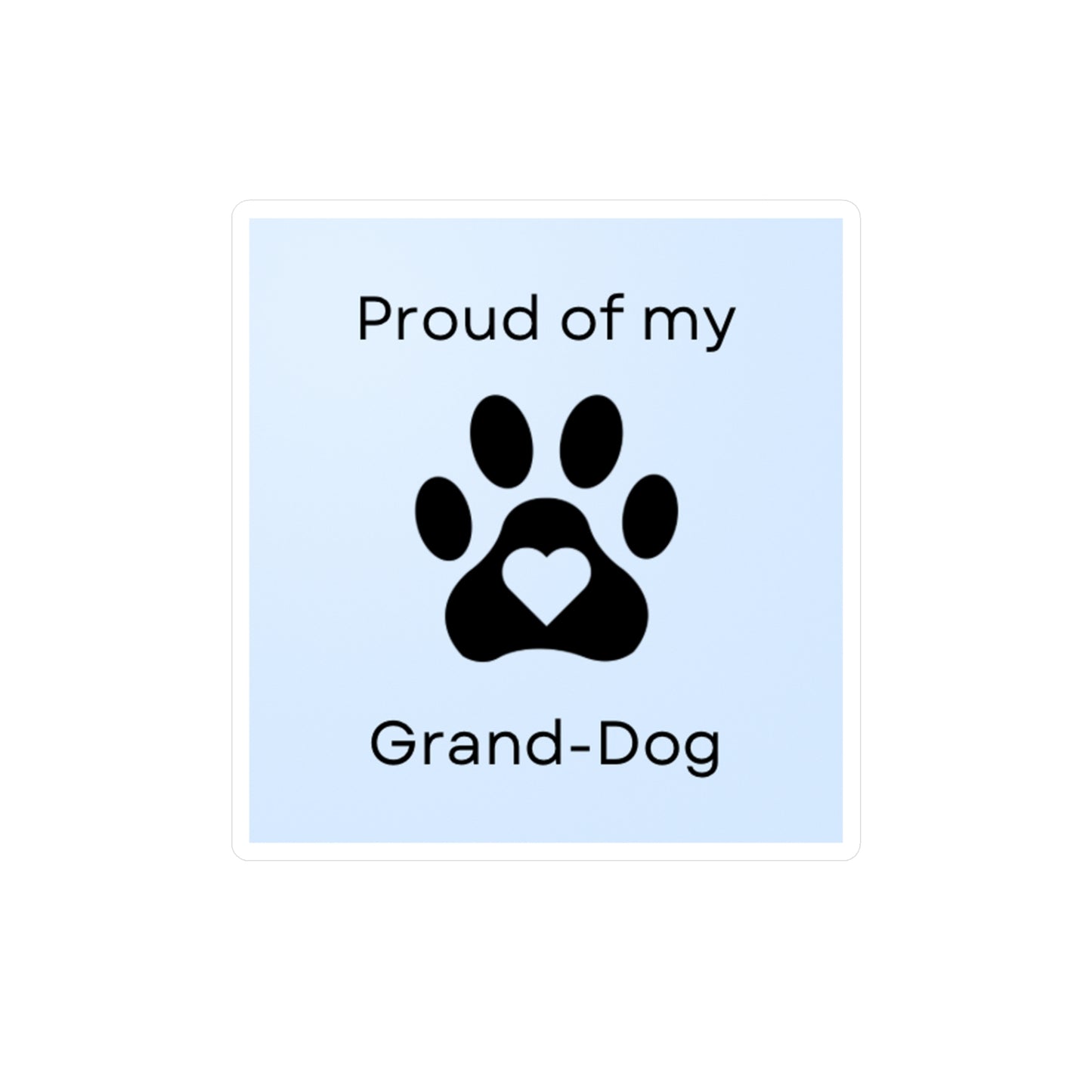 Proud of my Grand-dog blue - Vinyl Decals