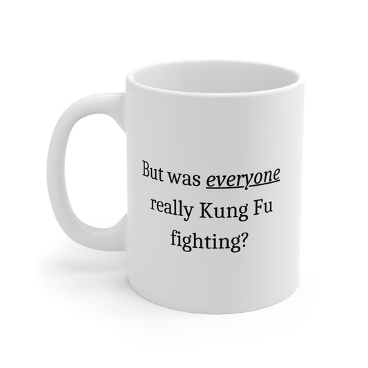 Everyone Kung Fu Fighting - Mug 11oz