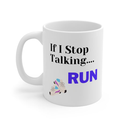 If I Stop Talking Run - Mug 11oz