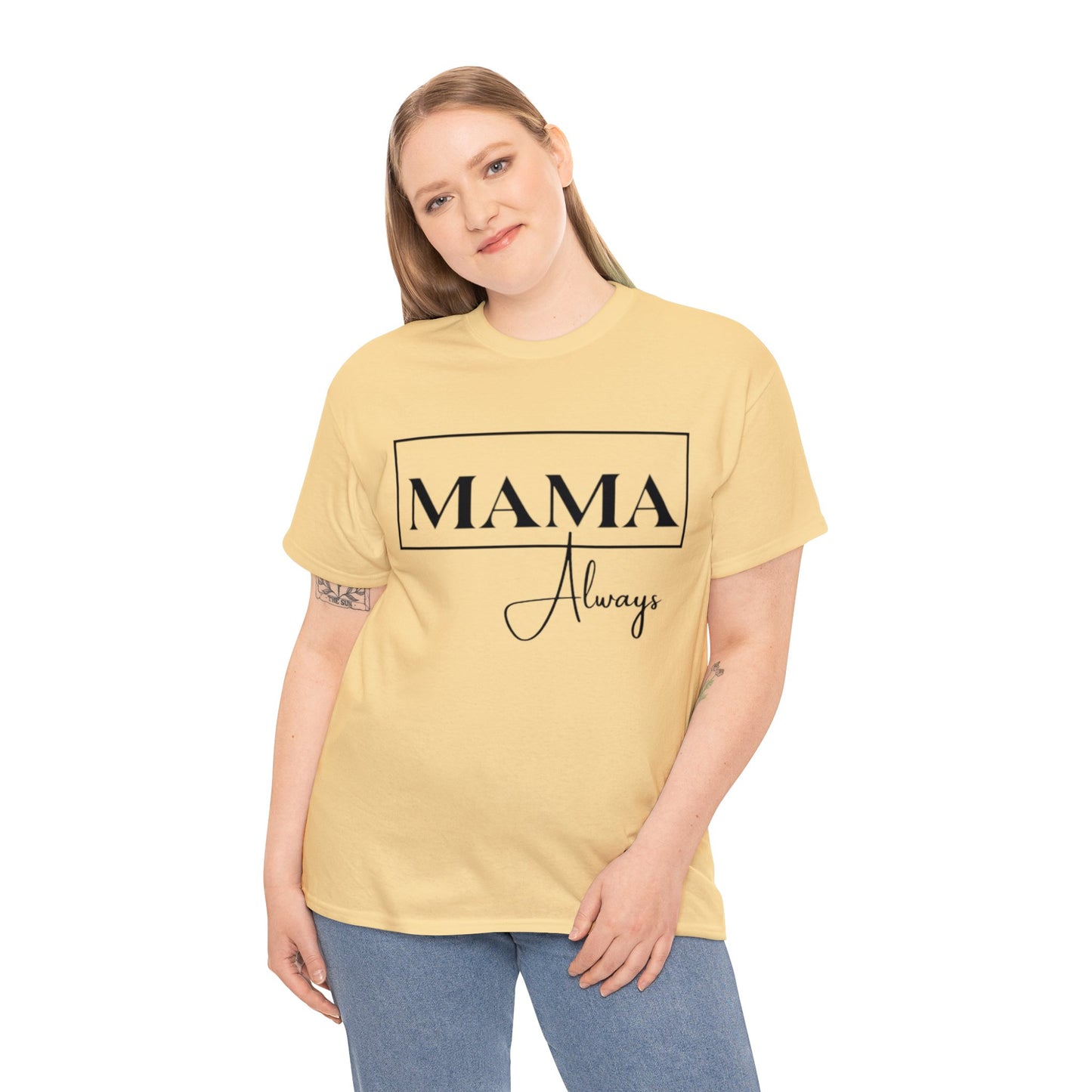 Mama Always - Heavy Cotton Tee