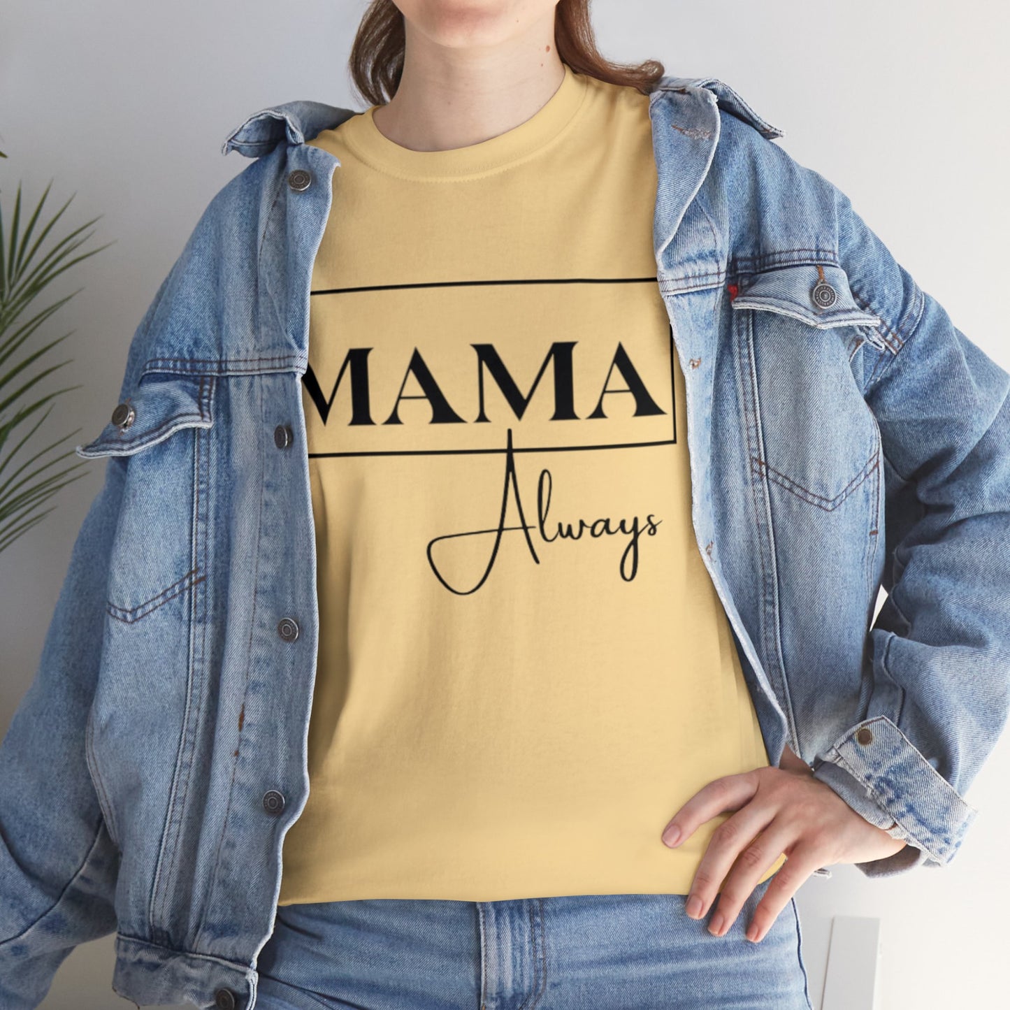 Mama Always - Heavy Cotton Tee