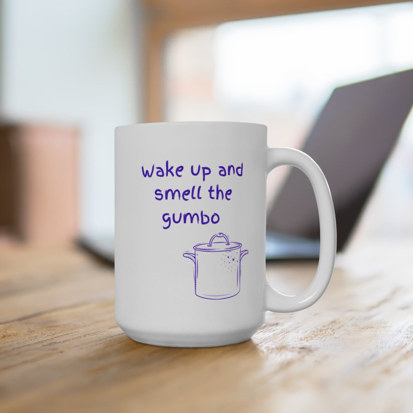 Wake up and Smell the Gumbo - Mug 15oz