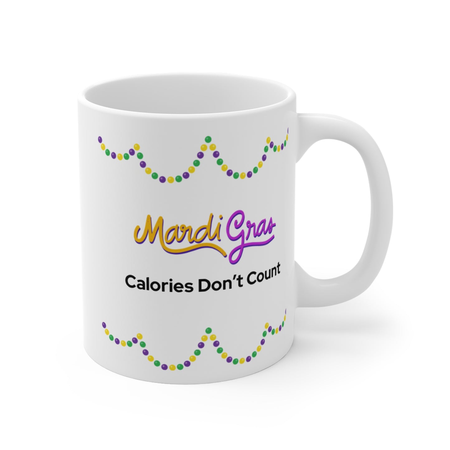 Mardi Gras Calories Dont Count- Mug 11oz