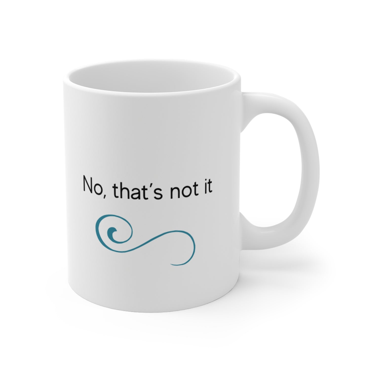 No, thats not it - Mug 11oz