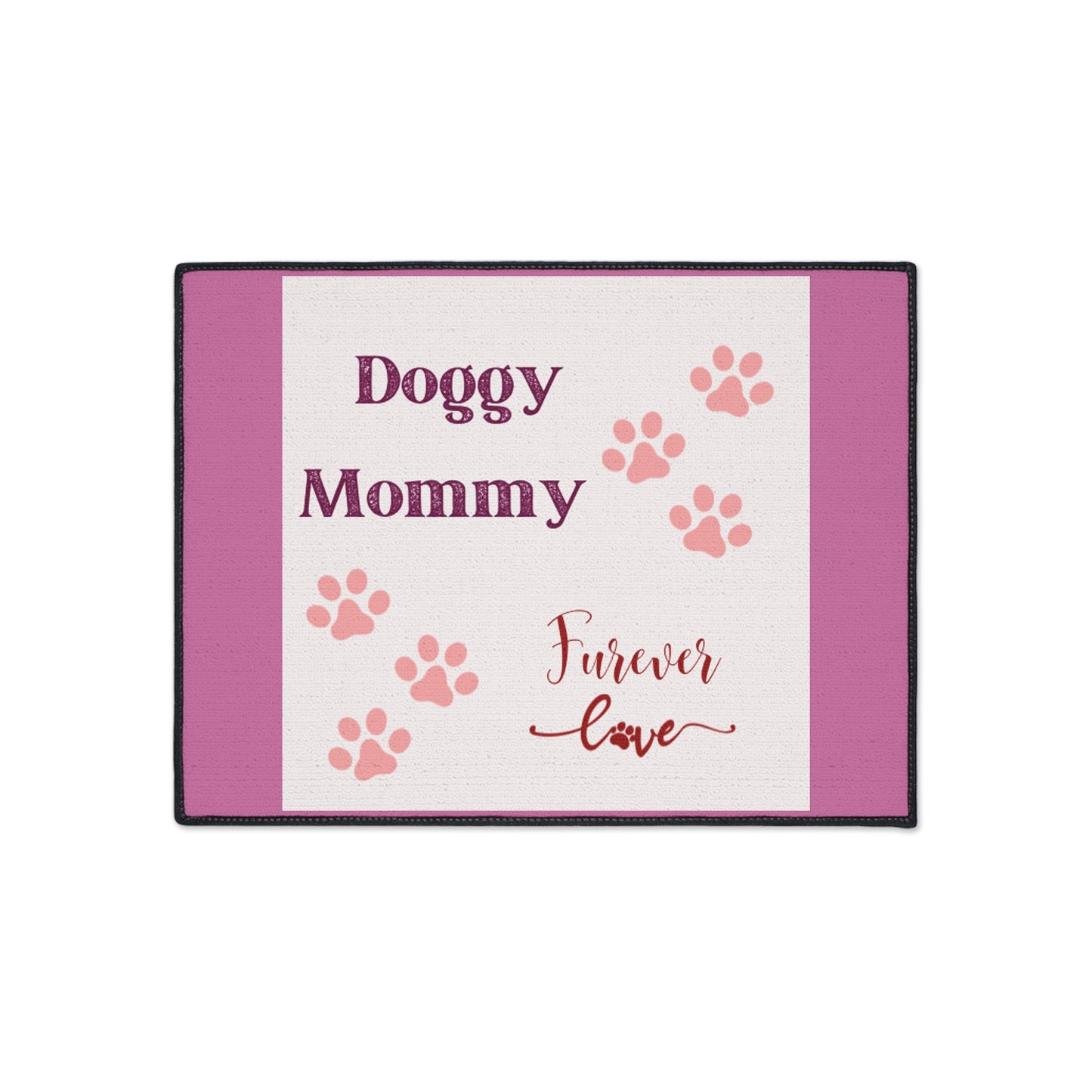 Doggy Mommy Furever Love- Heavy Duty Floor Mat