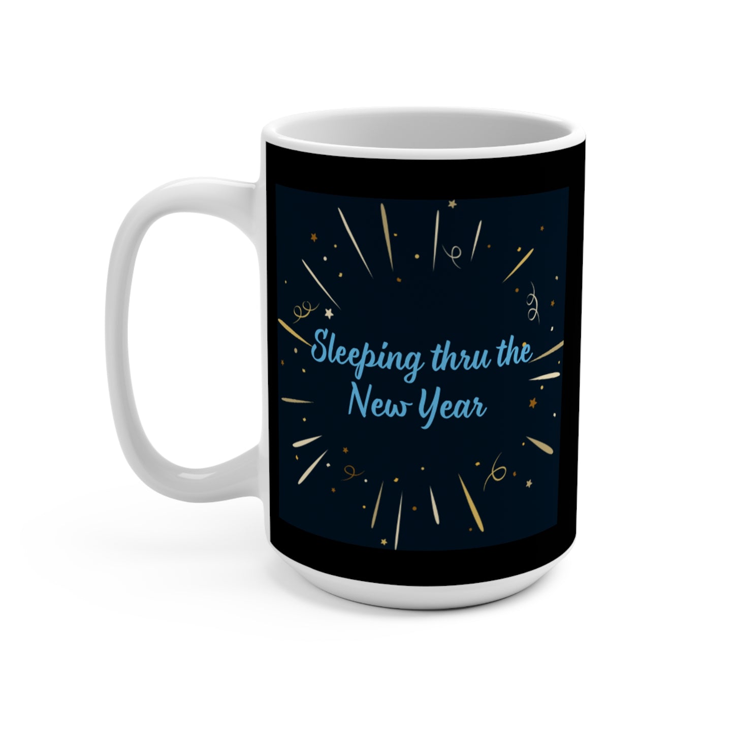 Sleeping thru the New Year Mug 15oz