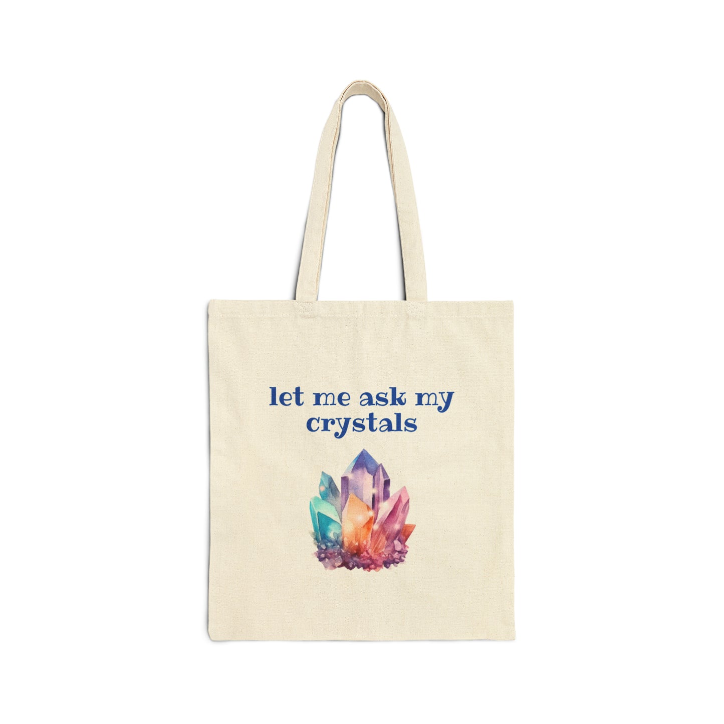 Ask My Crystals - Cotton Canvas Tote Bag