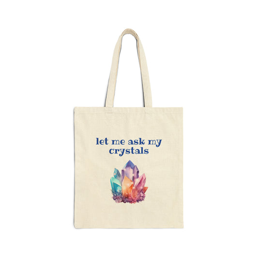 Ask My Crystals - Cotton Canvas Tote Bag