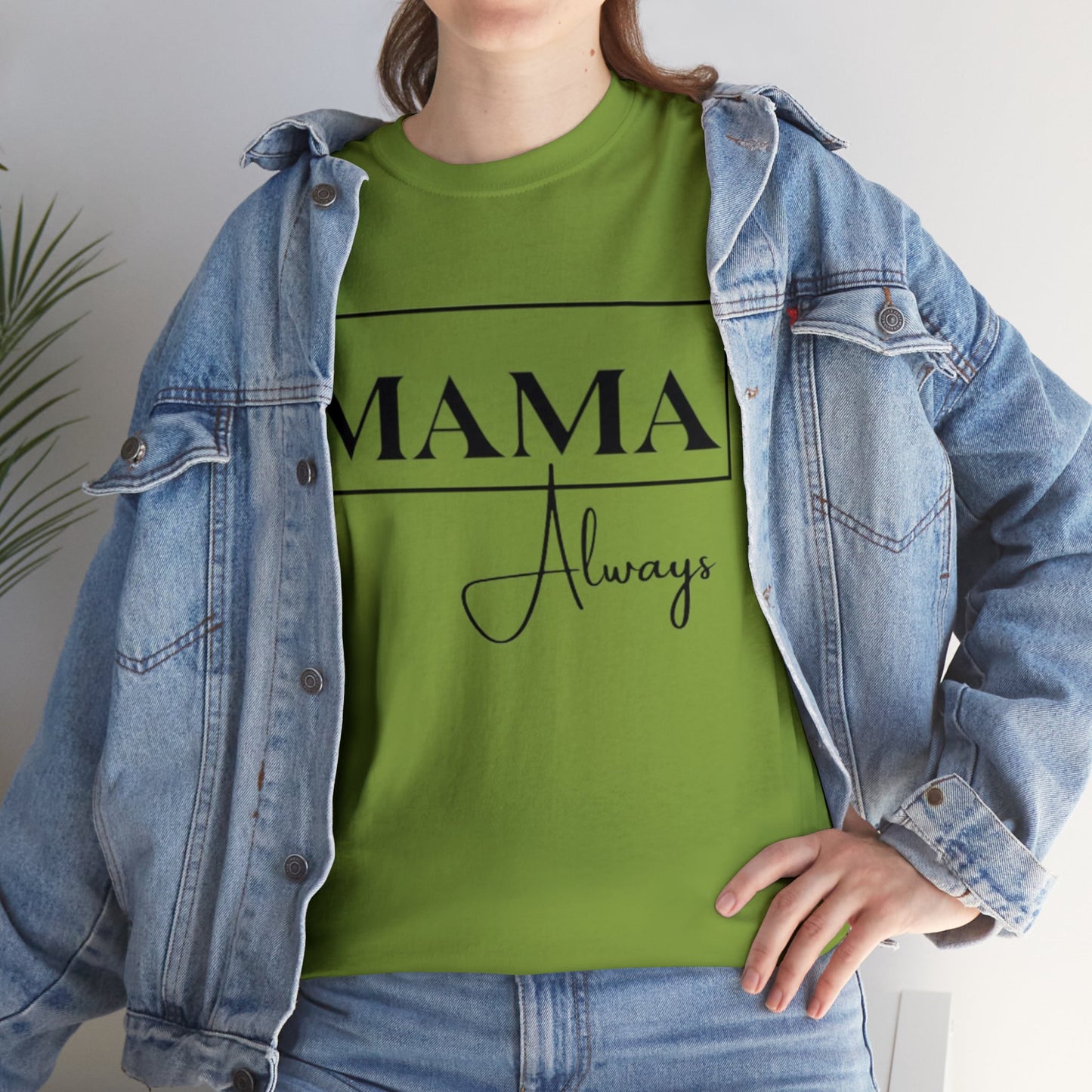 Mama Always - Heavy Cotton Tee