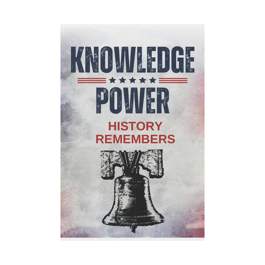 Knowledge is Power, History Remembers - Plastic Sign