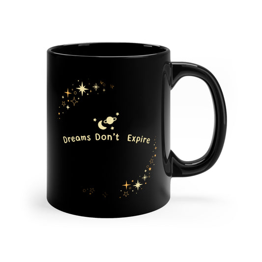 Dreams Dont Expire- 11oz Black Mug