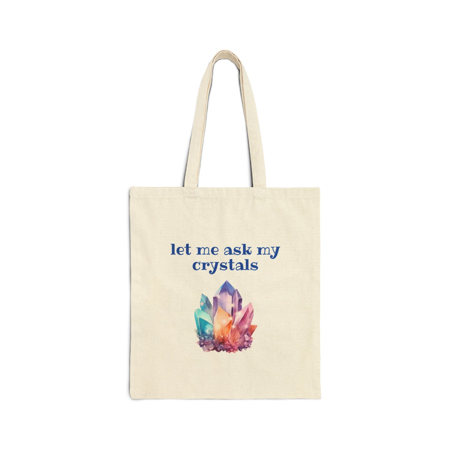 Ask My Crystals - Cotton Canvas Tote Bag