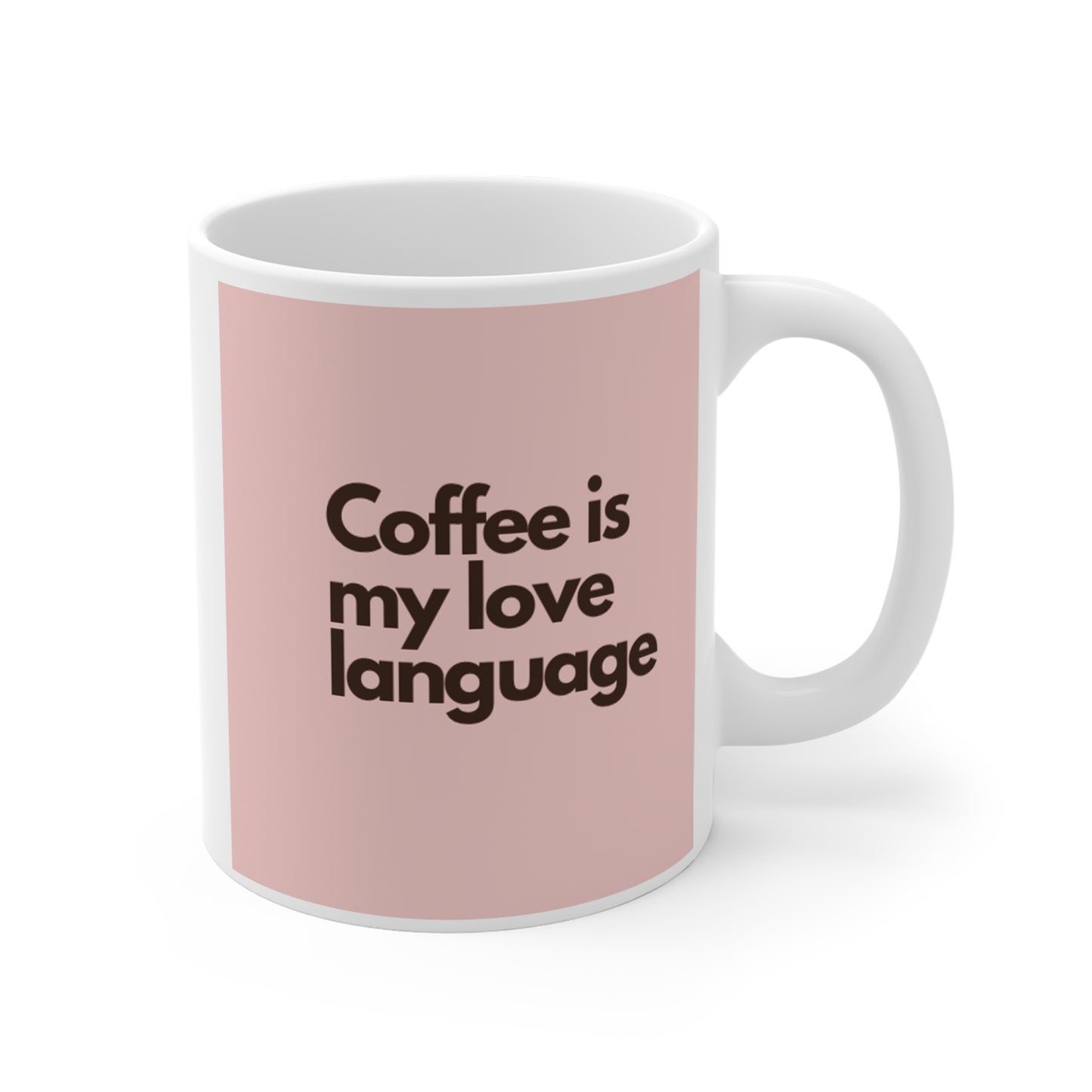 Coffee is My Love Language -Mug 11oz