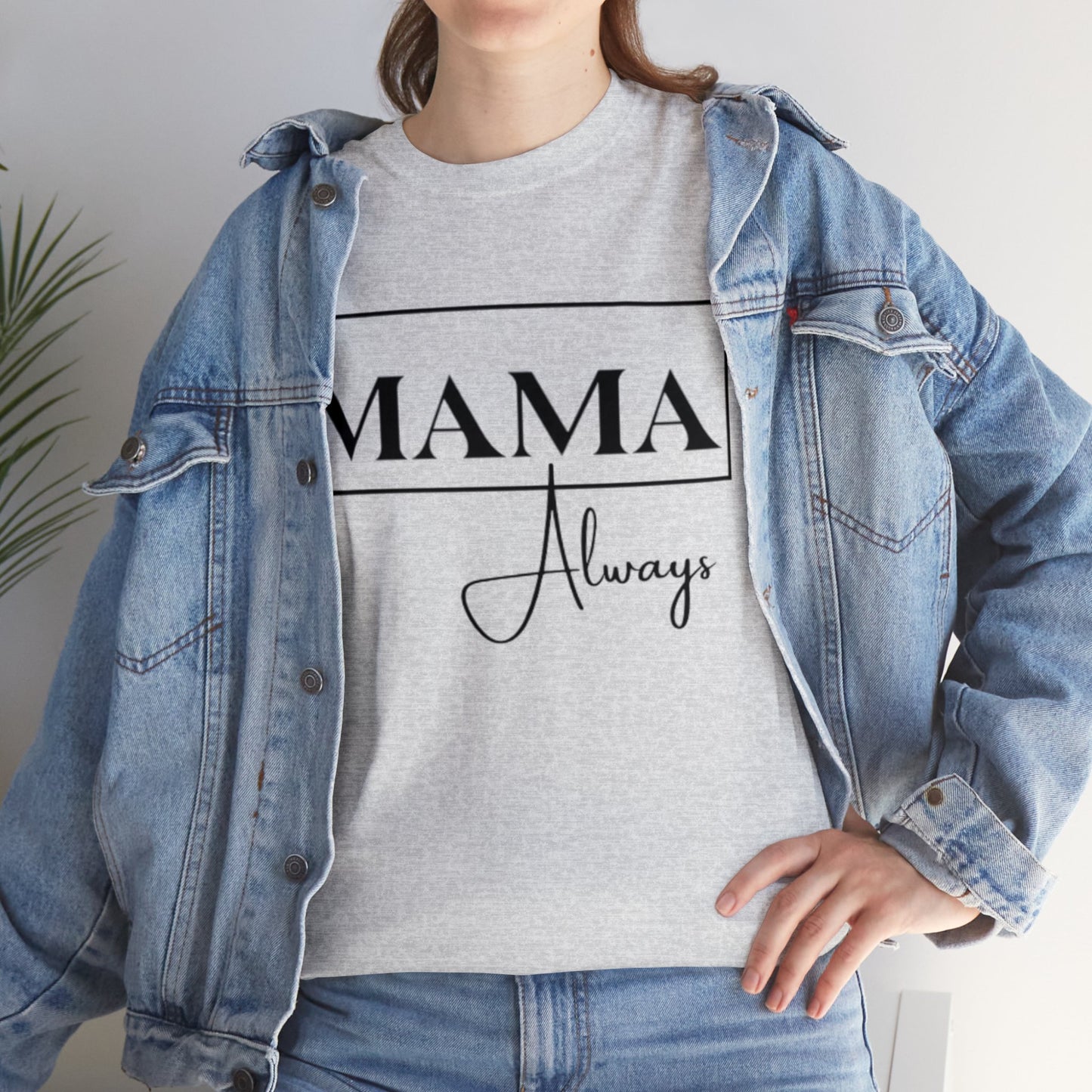 Mama Always - Heavy Cotton Tee