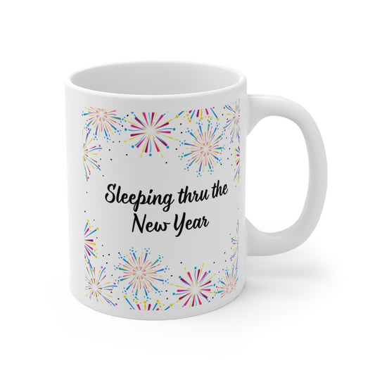 Sleeping thru the New Year Mug 11oz