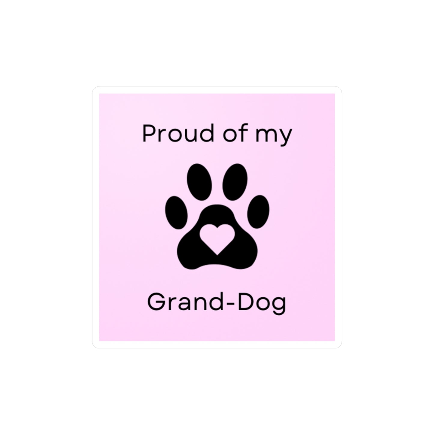 Proud of my Grand-dog Pink - Vinyl Decal