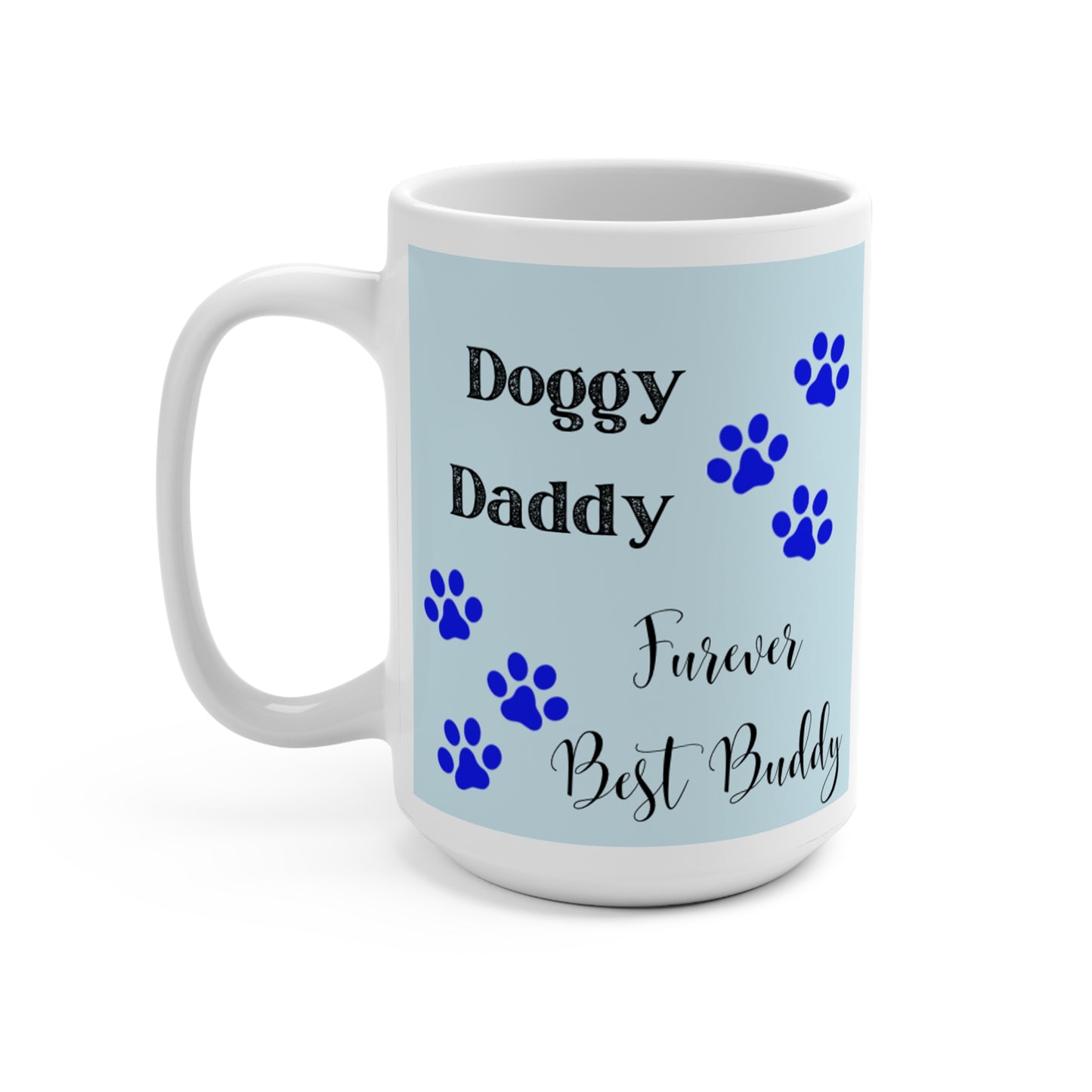 Doggy Daddy Furever Buddy Mug 15oz