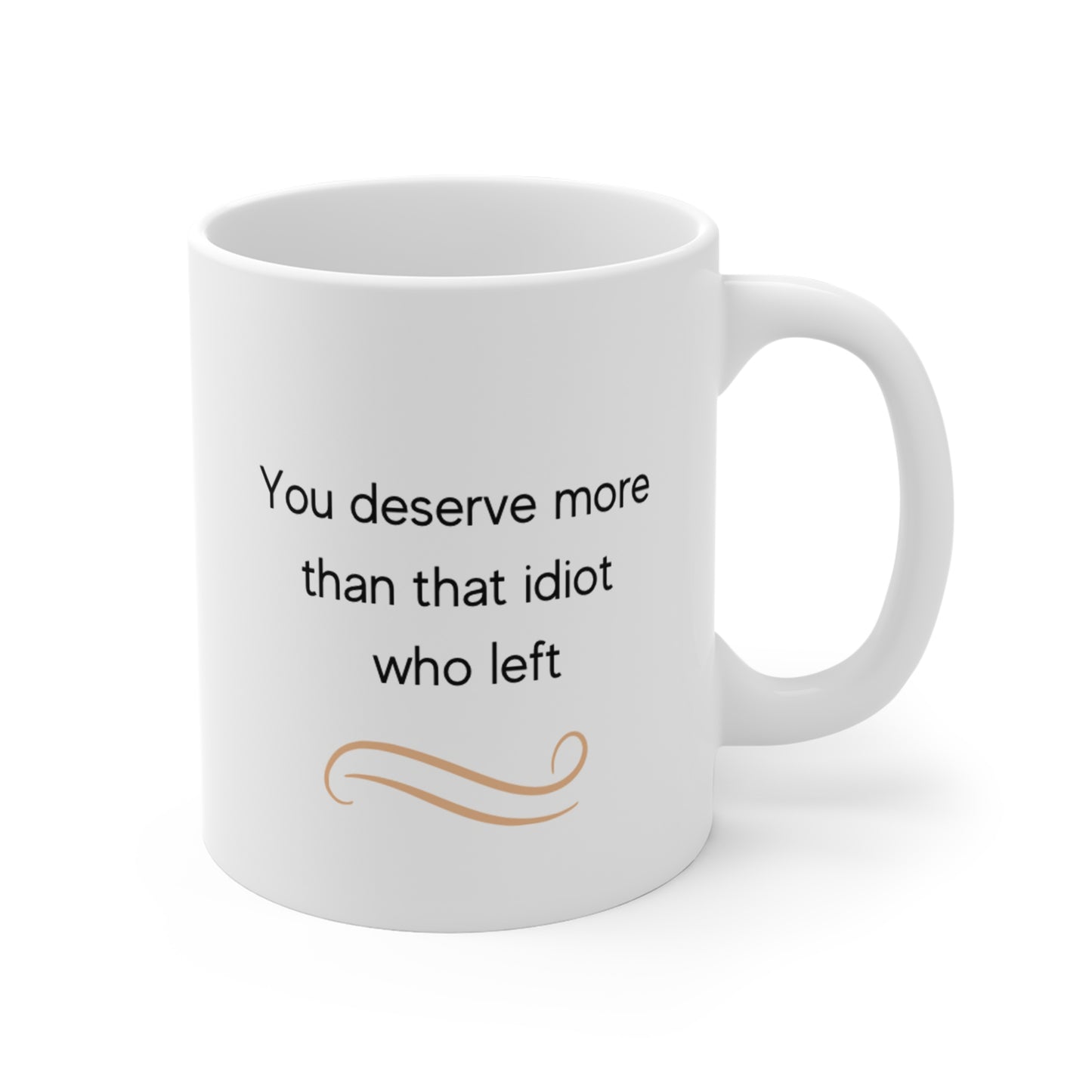 You deserve more - Mug 11oz