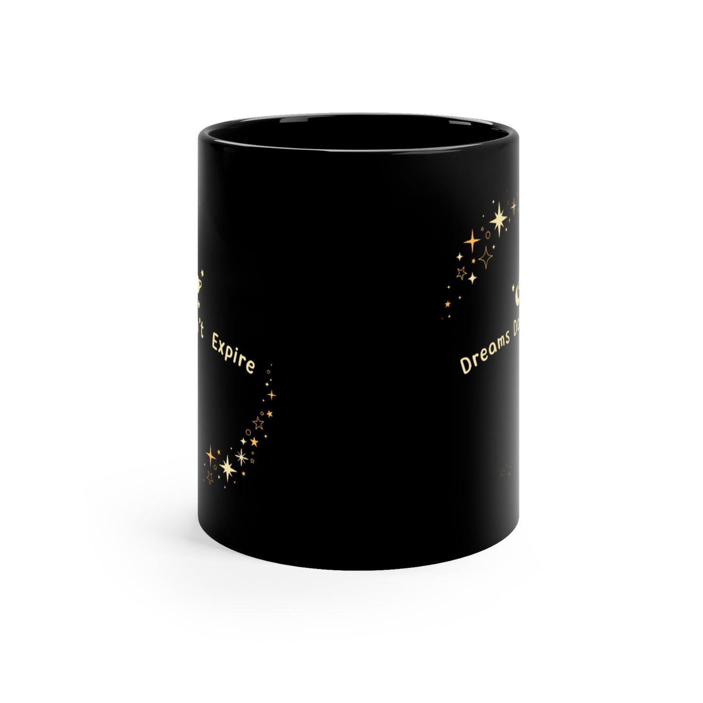 Dreams Dont Expire- 11oz Black Mug