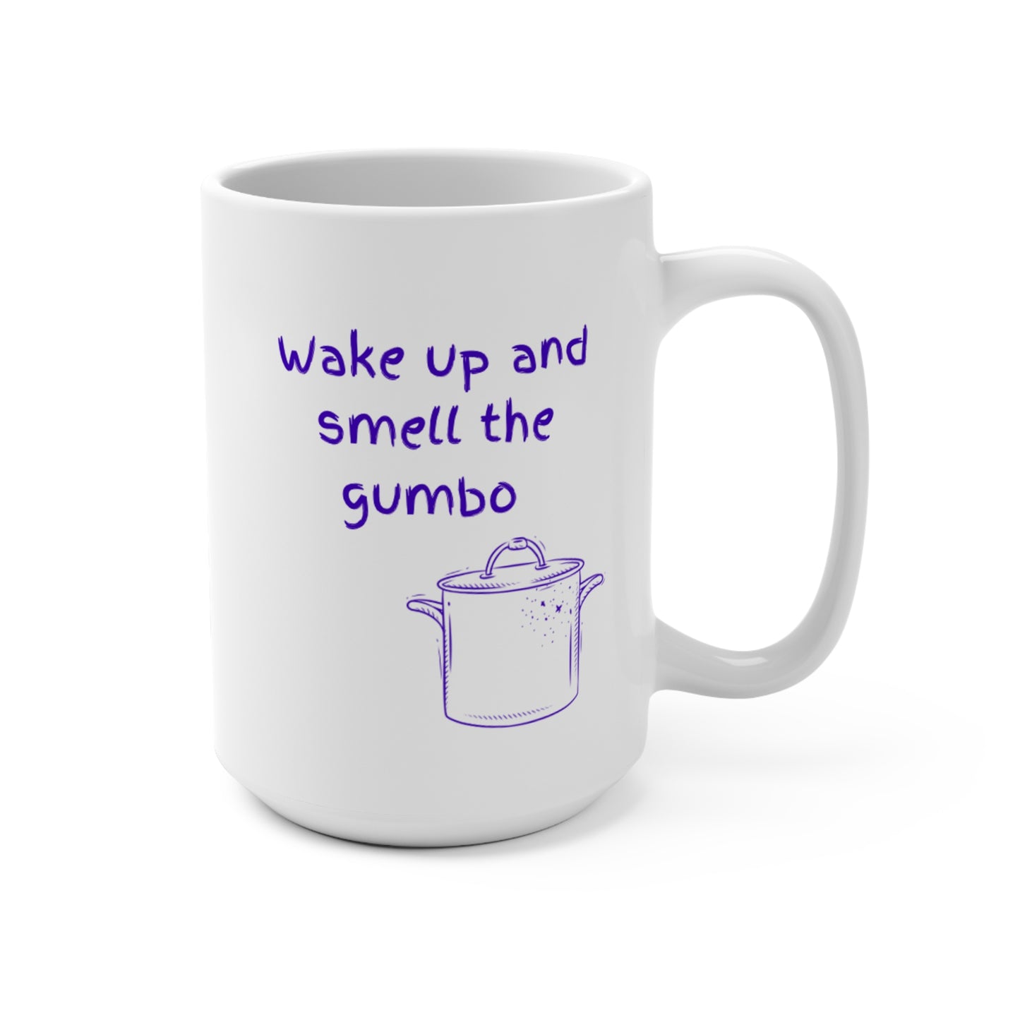 Wake up and Smell the Gumbo - Mug 15oz